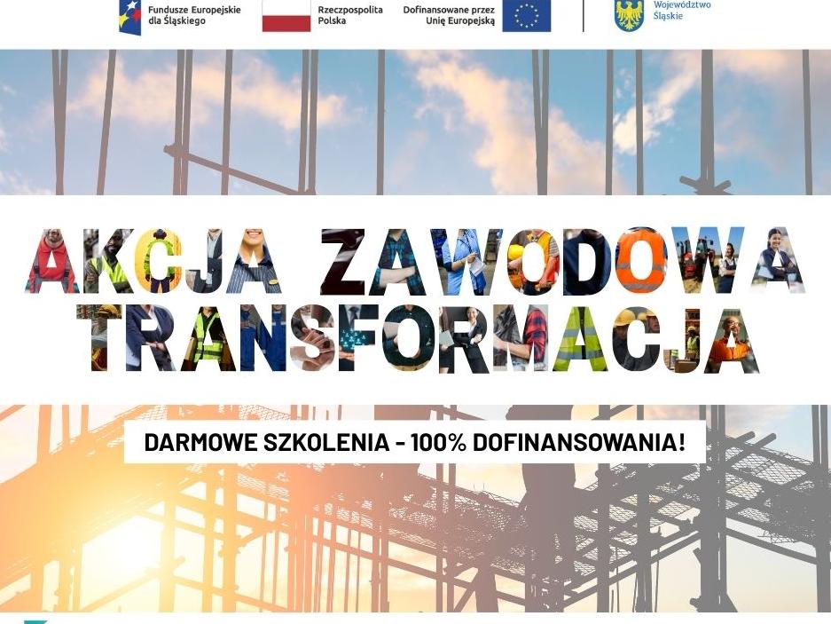 plakat promocyjny projektu AKCJA ZAWODOWA TRANSFORMACJA na Śląsku  logo Fundusze Europejskie dla Śląskiego logo Rzeczpospolita Polska logo Dofinansowane przez Unię Europejską logo Województwo Śląskie